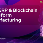 The Impact of Rise ERP and Blockchain Technology in Manufacturing